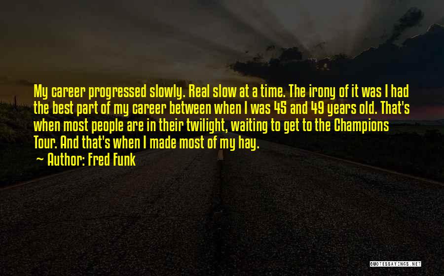 Fred Funk Quotes 1343427