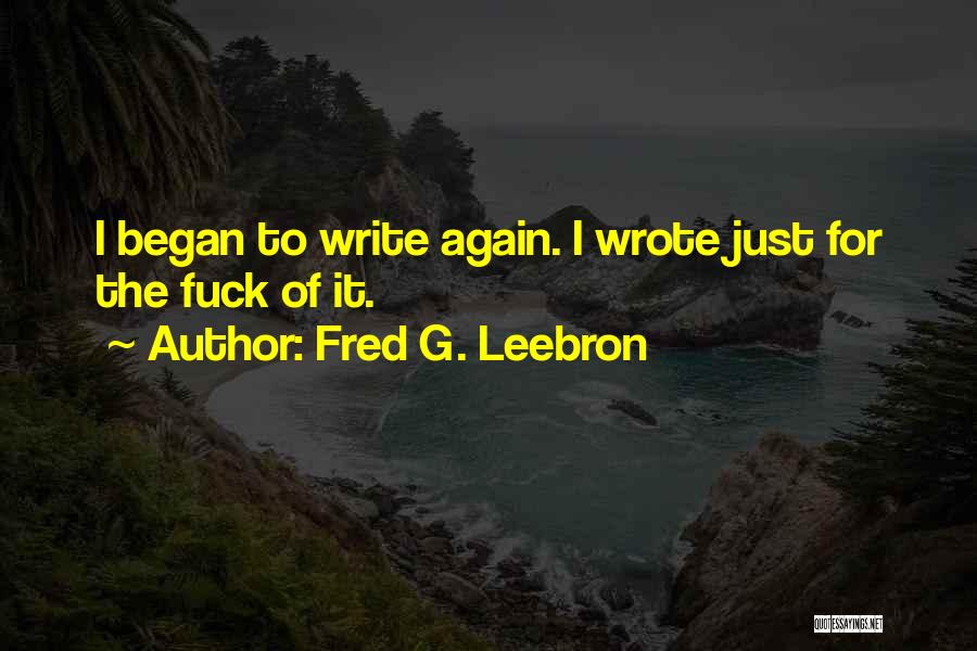 Fred G. Leebron Quotes 362163