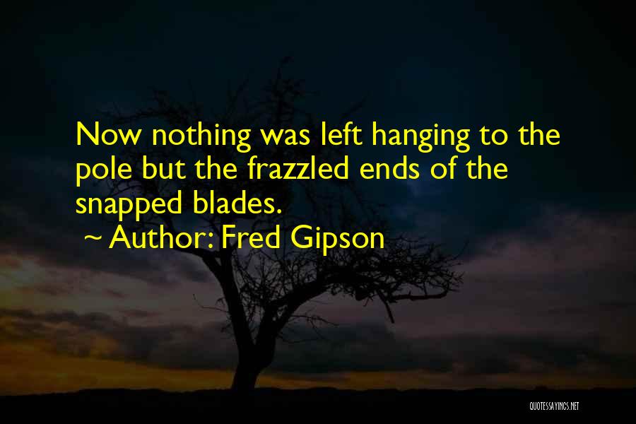 Fred Gipson Quotes 763980