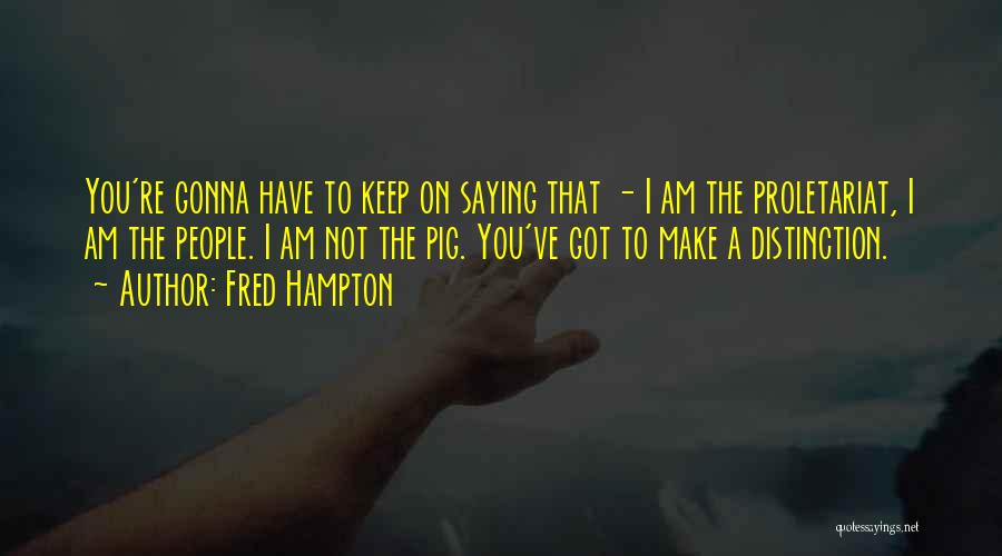 Fred Hampton Quotes 1860058