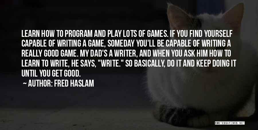 Fred Haslam Quotes 895458