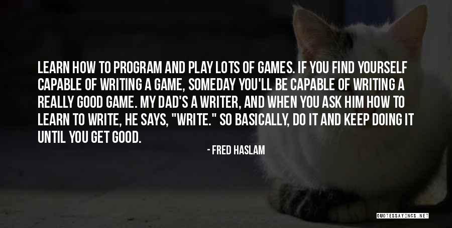 Fred Haslam Quotes 895458