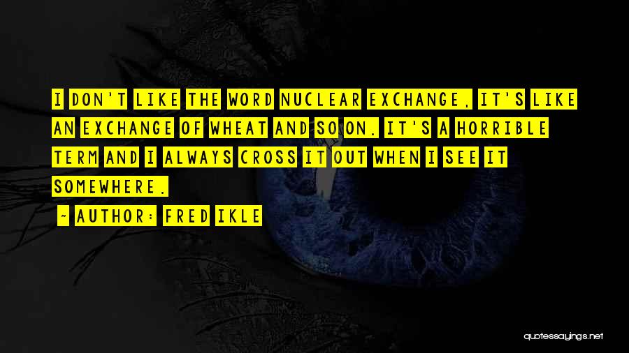 Fred Ikle Quotes 2192884