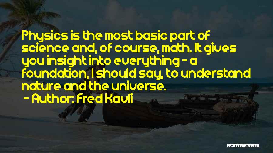 Fred Kavli Quotes 285027