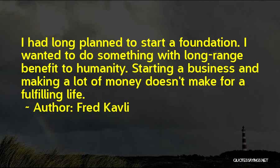 Fred Kavli Quotes 962567