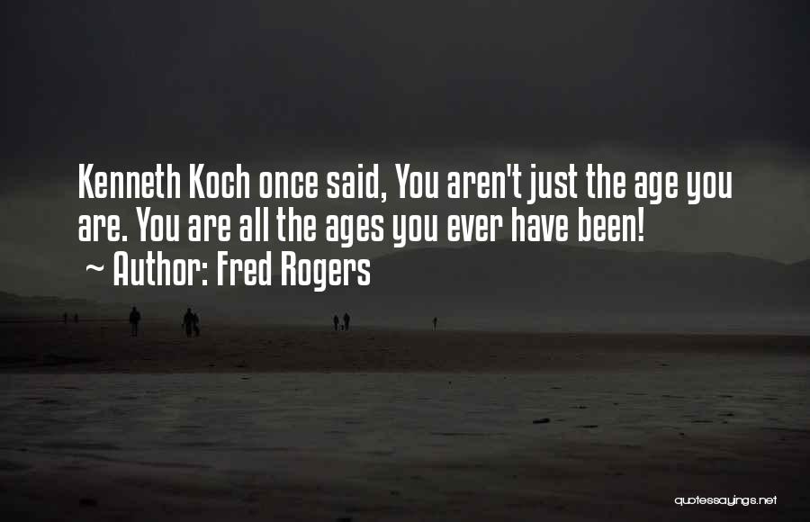 Fred Koch Quotes By Fred Rogers