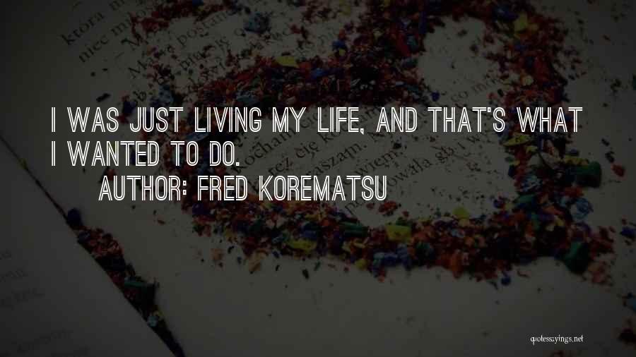 Fred Korematsu Quotes 1689915