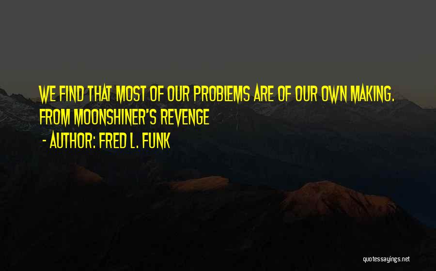 Fred L. Funk Quotes 1042089