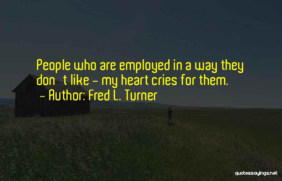 Fred L. Turner Quotes 123360