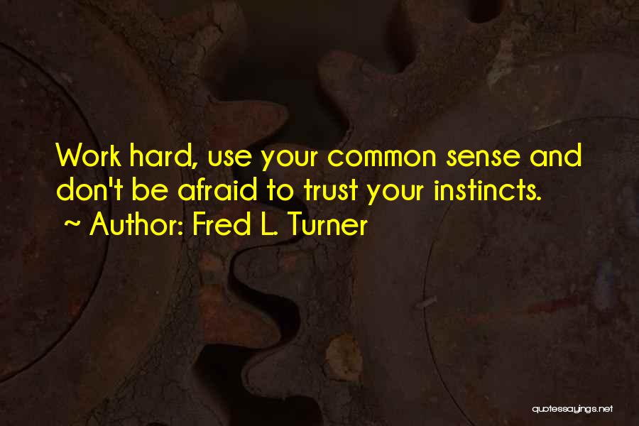 Fred L. Turner Quotes 2220124