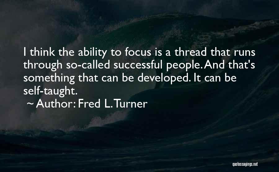 Fred L. Turner Quotes 546029