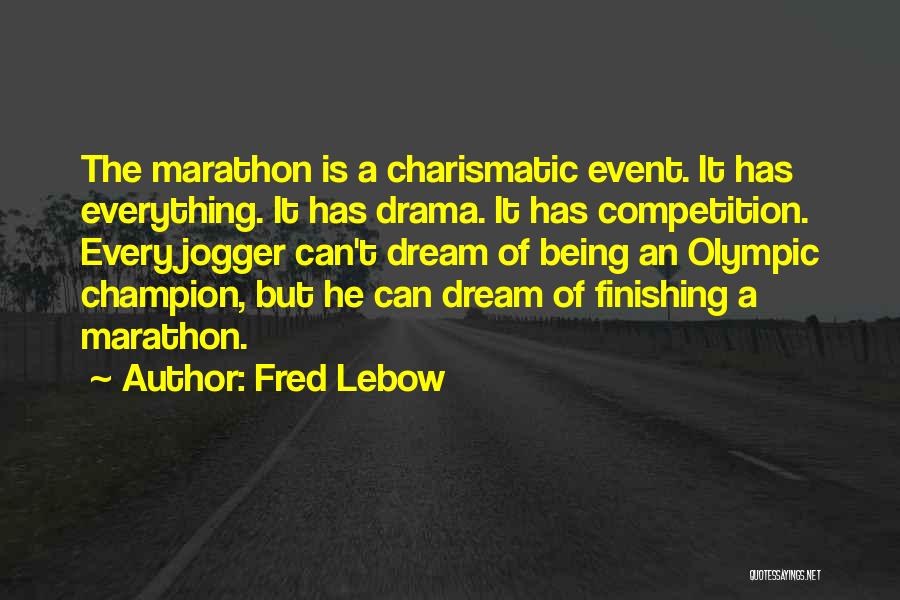 Fred Lebow Marathon Quotes By Fred Lebow