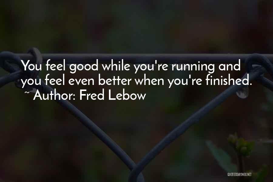 Fred Lebow Running Quotes By Fred Lebow