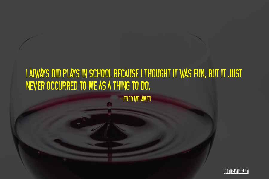 Fred Melamed Quotes 1685070 Fred Melamed Quotes 1685070