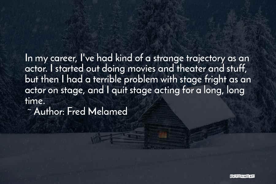 Fred Melamed Quotes 2171439