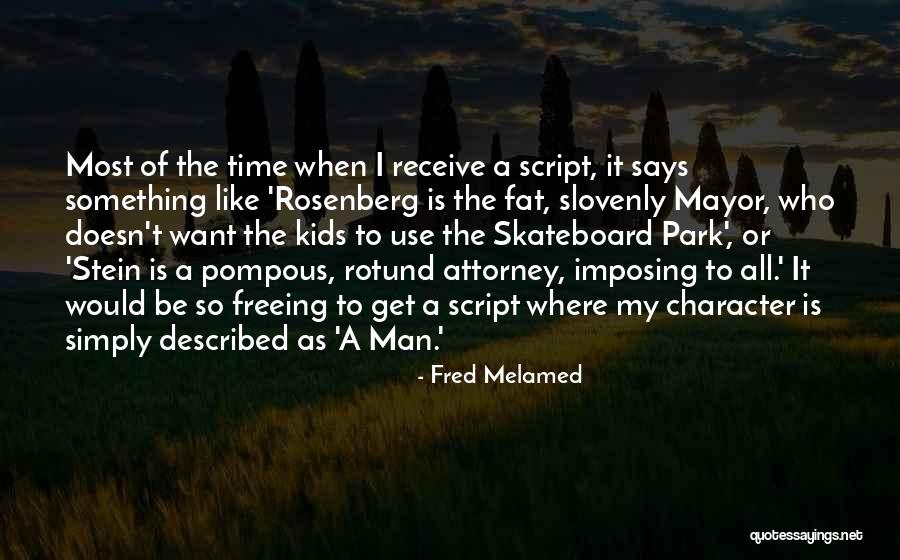 Fred Melamed Quotes 545049 Fred Melamed Quotes 545049
