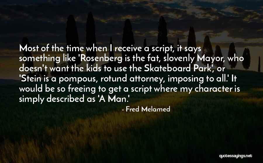 Fred Melamed Quotes 545049