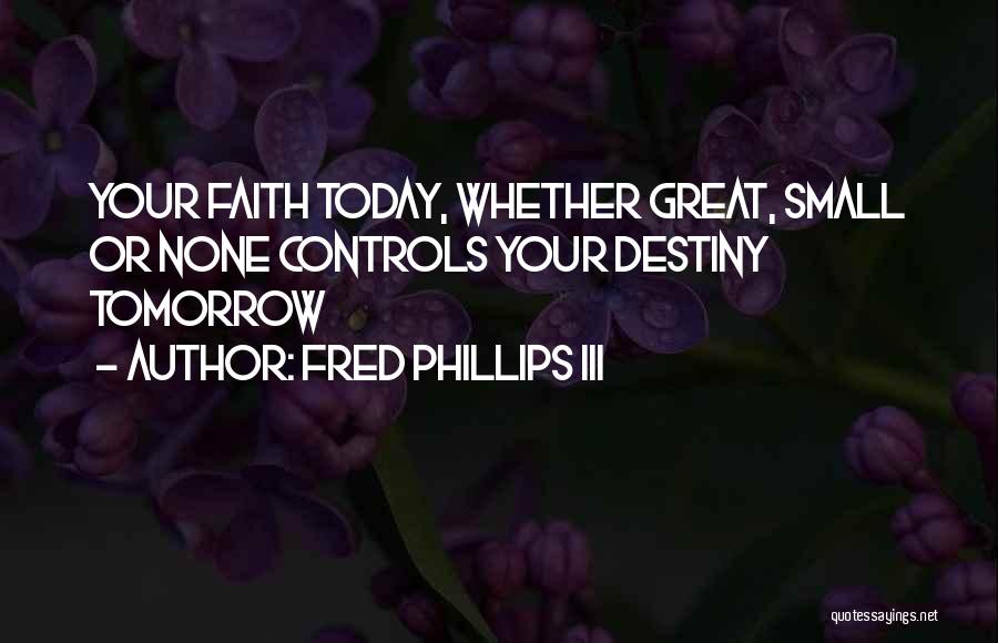 Fred Phillips III Quotes 272145