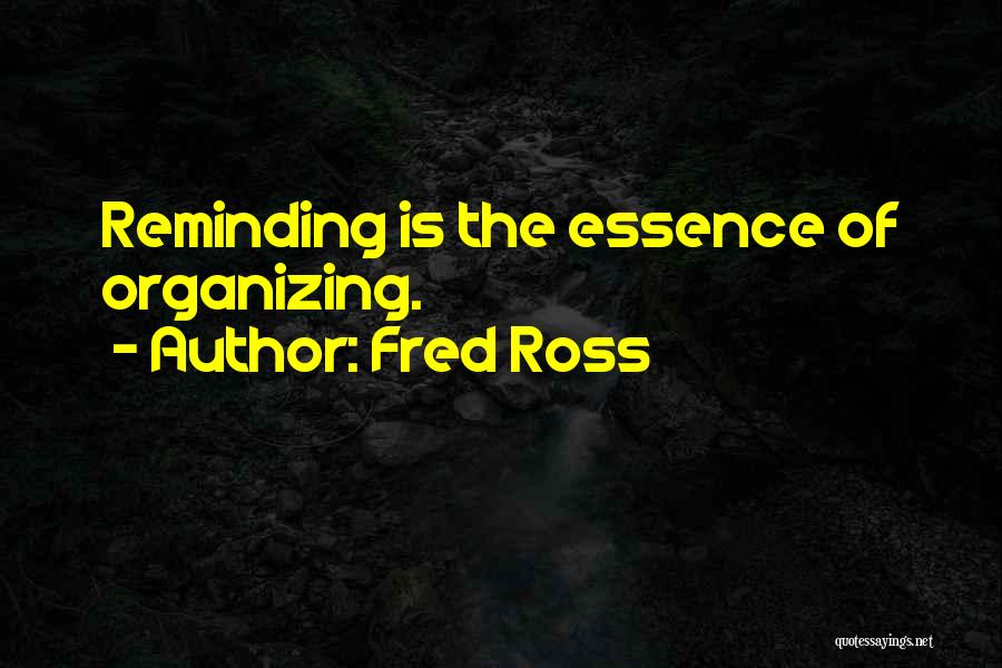 Fred Ross Quotes 2269953