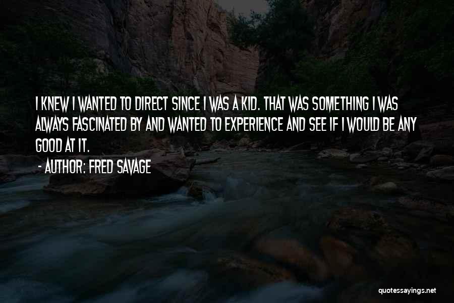 Fred Savage Quotes 529361