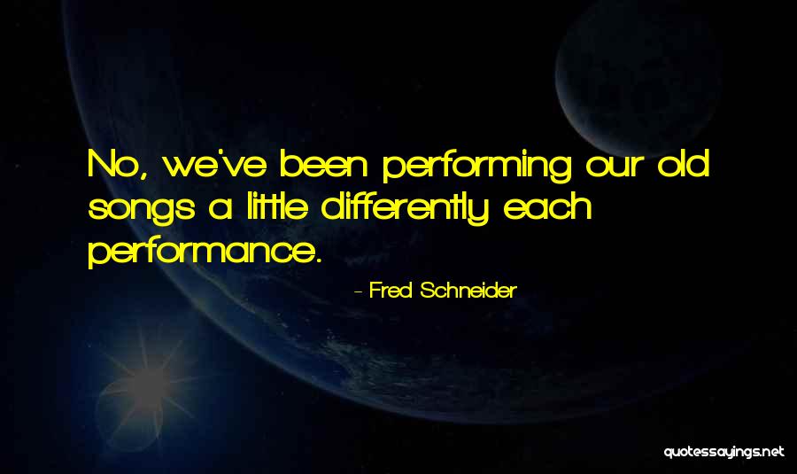 Fred Schneider Quotes 94032 Fred Schneider Quotes 94032