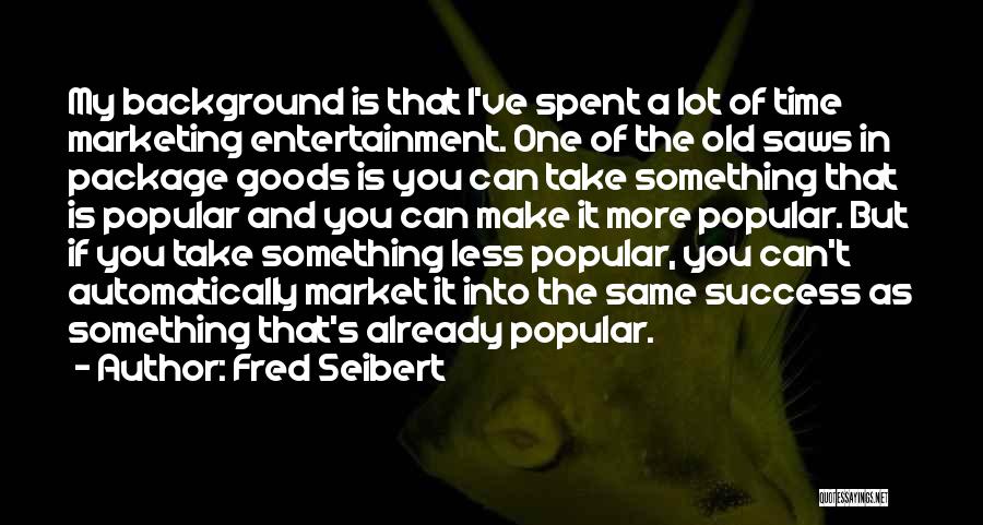 Fred Seibert Quotes 796054