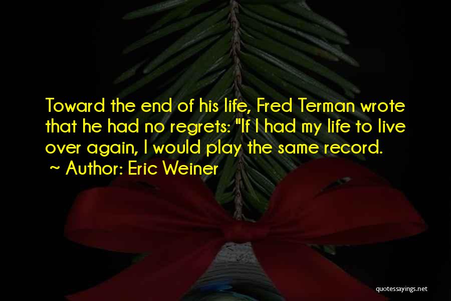Fred Terman Quotes By Eric Weiner