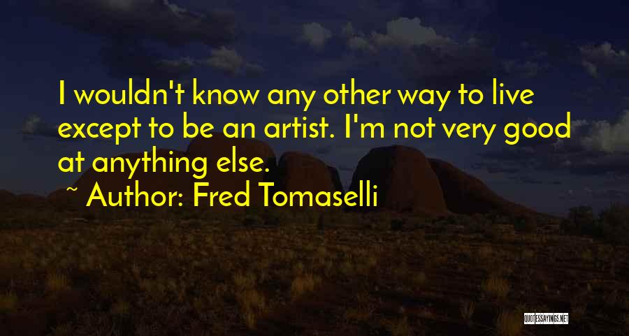 Fred Tomaselli Quotes 616347