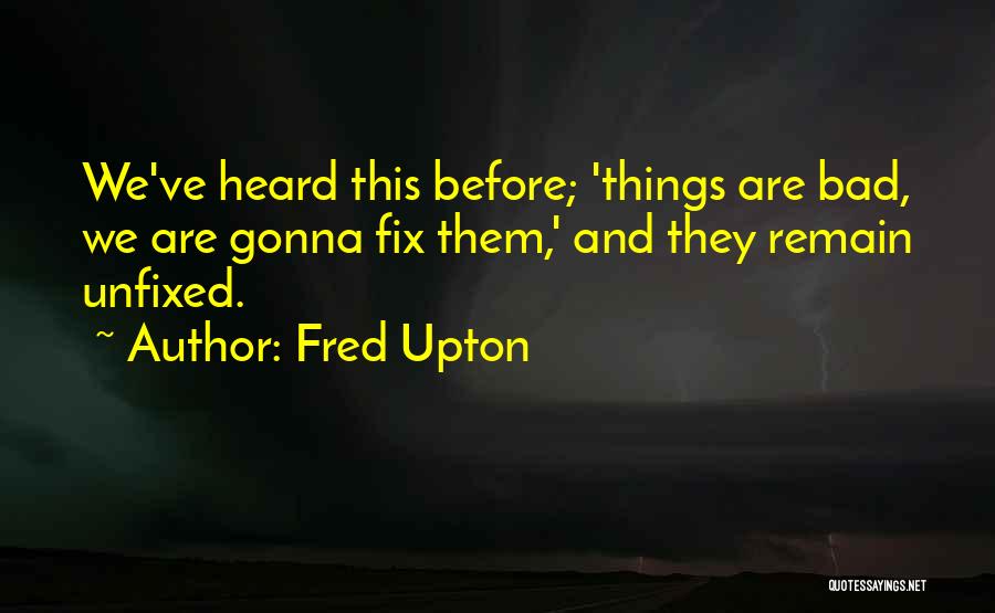 Fred Upton Quotes 1536298