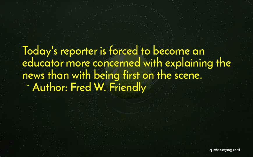 Fred W. Friendly Quotes 1173988