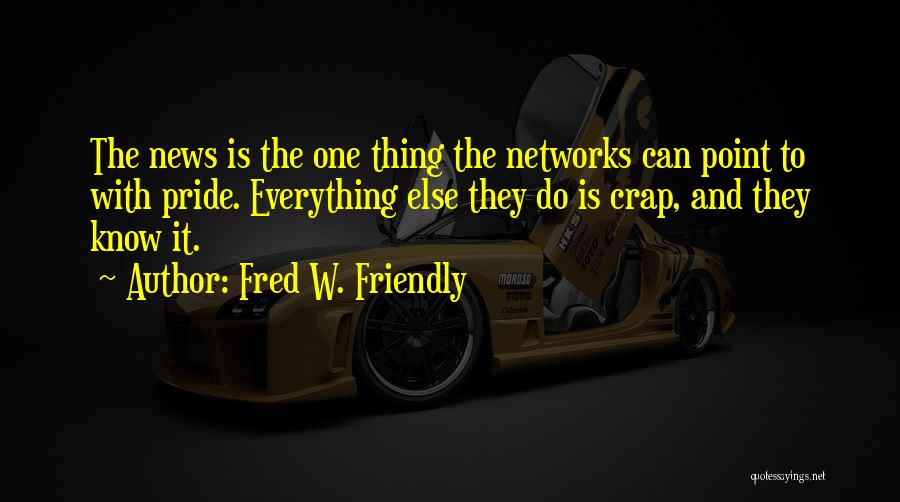 Fred W. Friendly Quotes 2073612