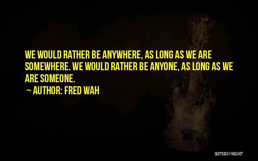 Fred Wah Quotes 1000530