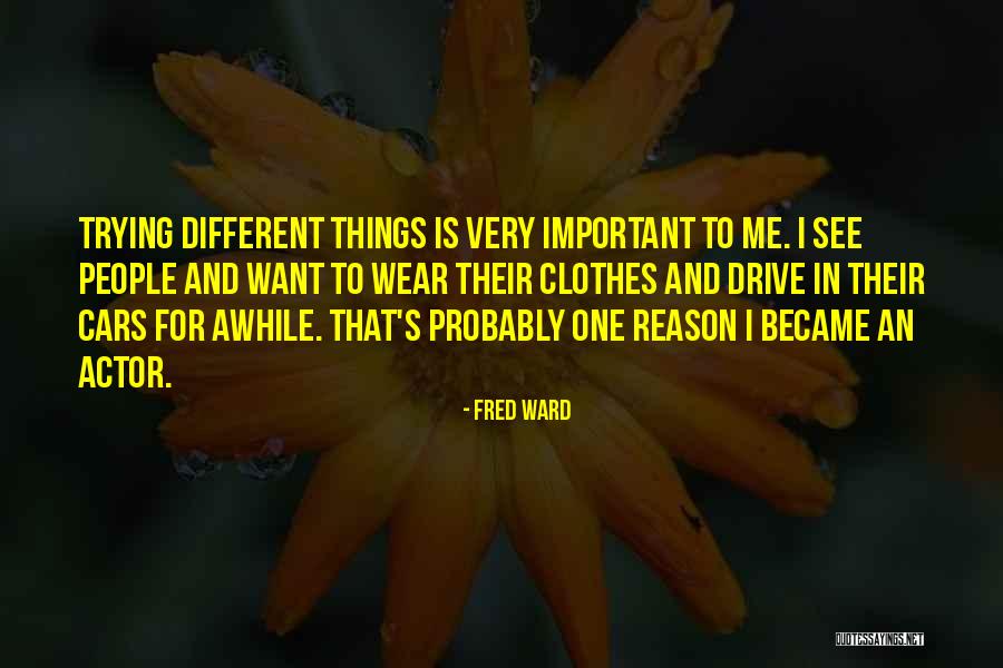 Fred Ward Quotes 1214192 Fred Ward Quotes 1214192