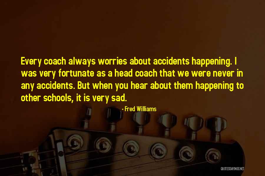 Fred Williams Quotes 1557628