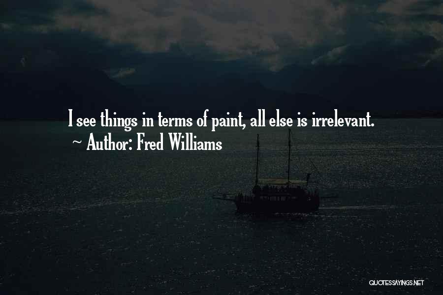 Fred Williams Quotes 1848097