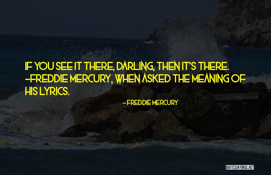 Freddie Mercury Quotes 459138 Freddie Mercury Quotes 459138