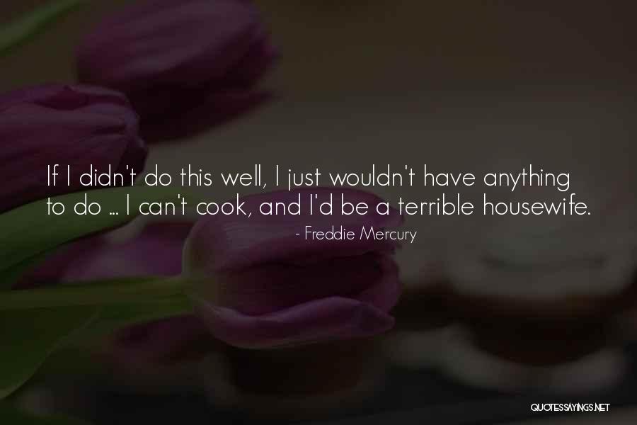 Freddie Mercury Quotes 672001 Freddie Mercury Quotes 672001