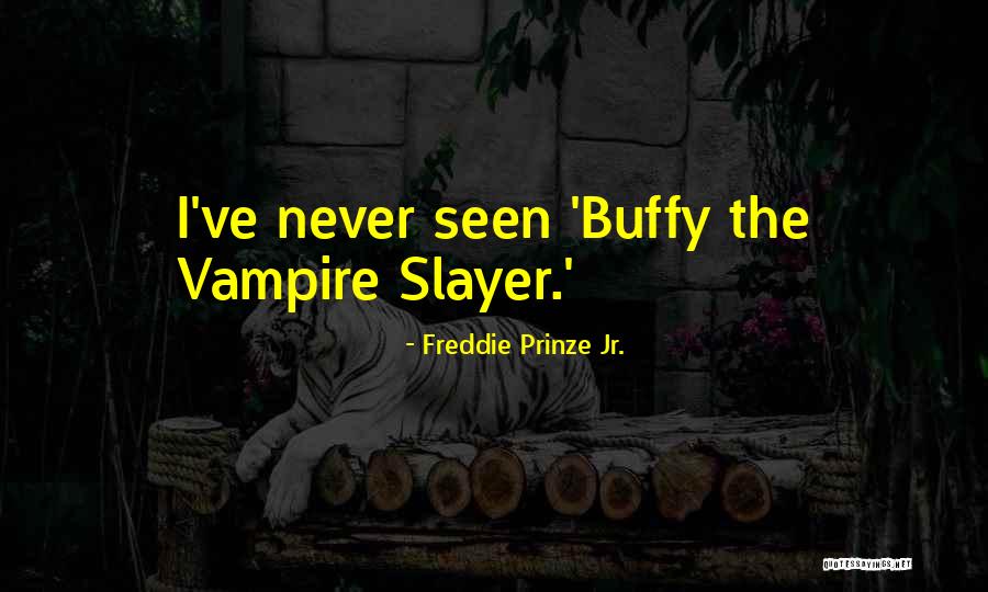 Freddie Prinze Jr. Quotes 584964