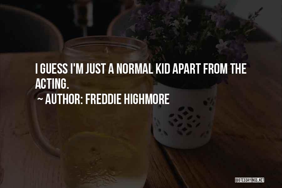 Freddie Quotes By Freddie Highmore