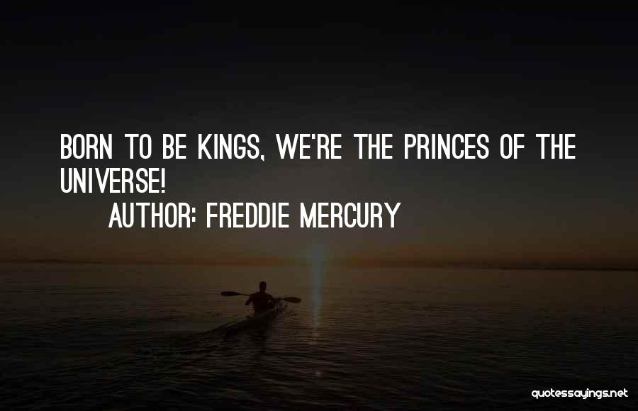 Freddie Quotes By Freddie Mercury