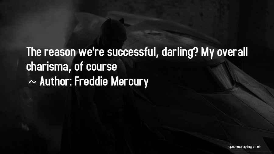 Freddie Quotes By Freddie Mercury