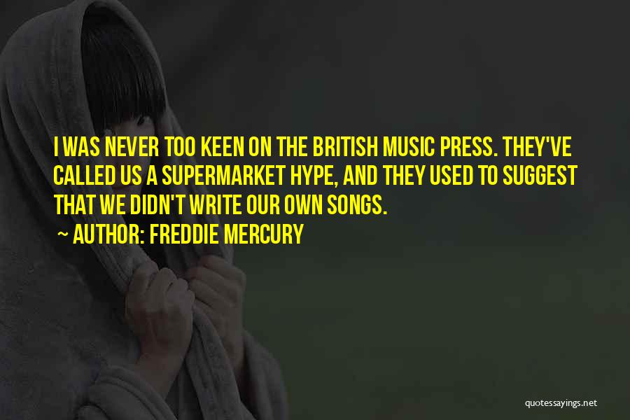 Freddie Quotes By Freddie Mercury