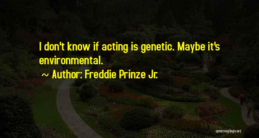 Freddie Quotes By Freddie Prinze Jr.