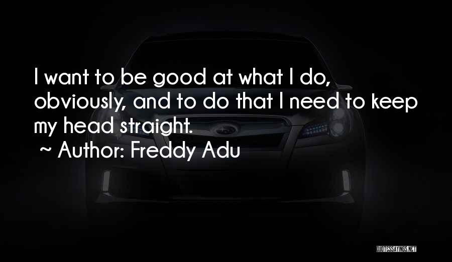 Freddy Adu Quotes 1920129