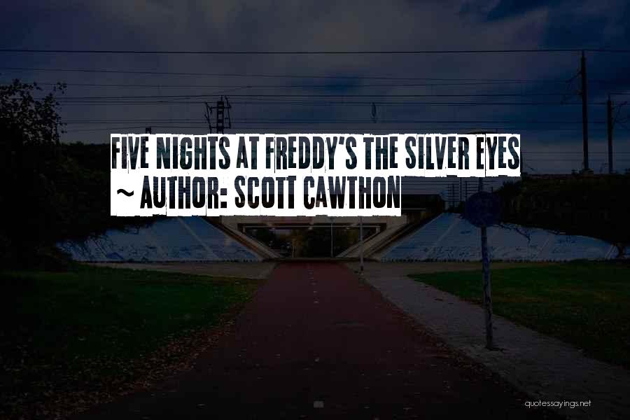 Freddy E Quotes By Scott Cawthon