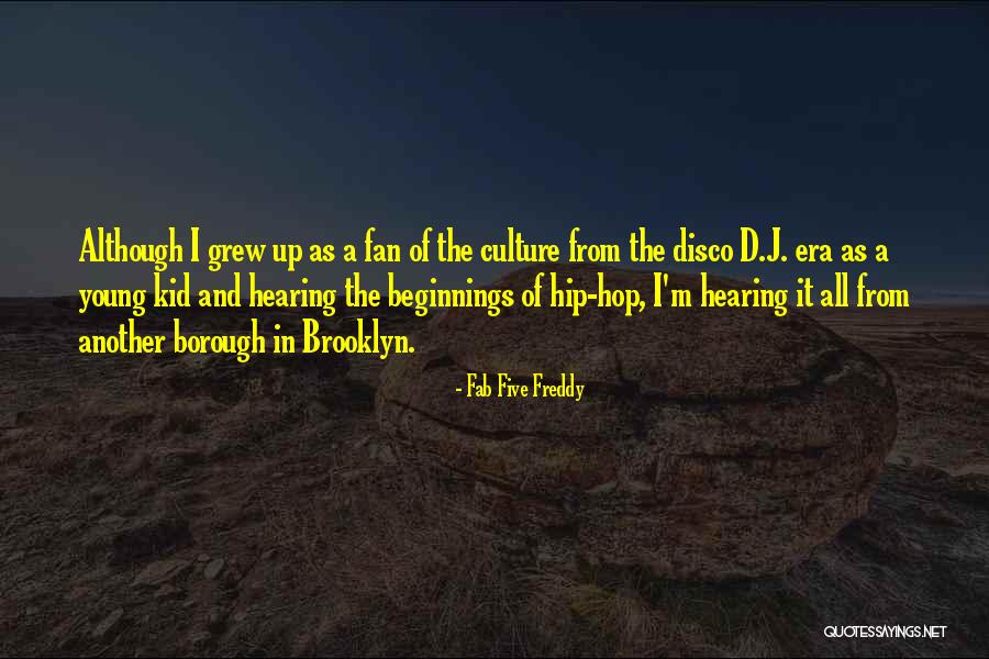 Freddy Quotes By Fab Five Freddy Freddy Quotes By Fab Five Freddy