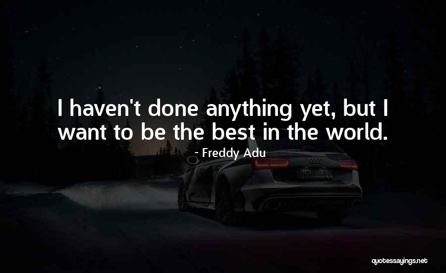Freddy Quotes By Freddy Adu Freddy Quotes By Freddy Adu