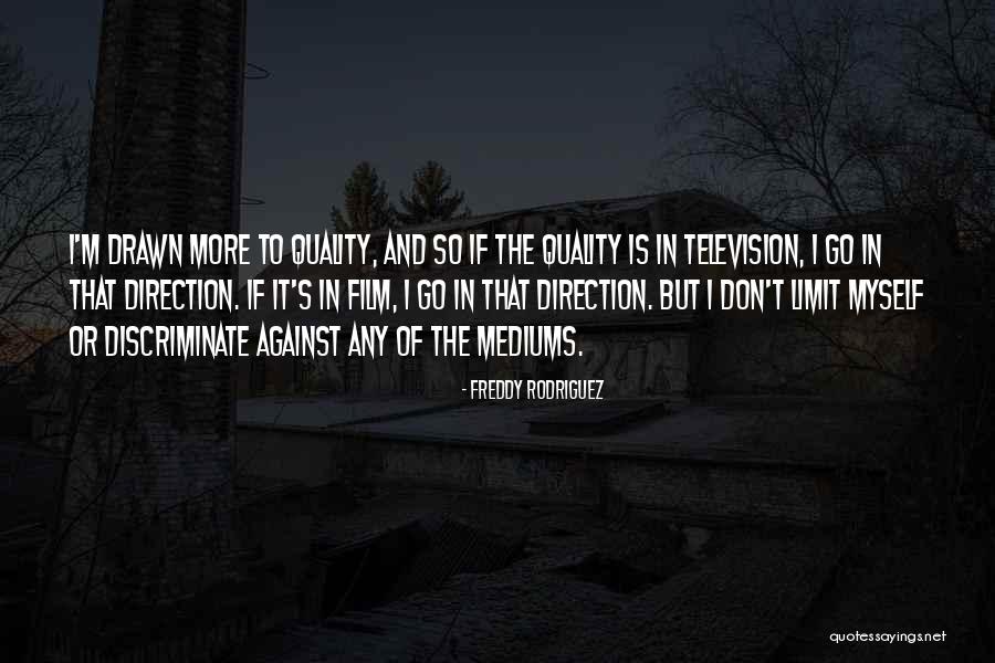 Freddy Quotes By Freddy Rodriguez Freddy Quotes By Freddy Rodriguez