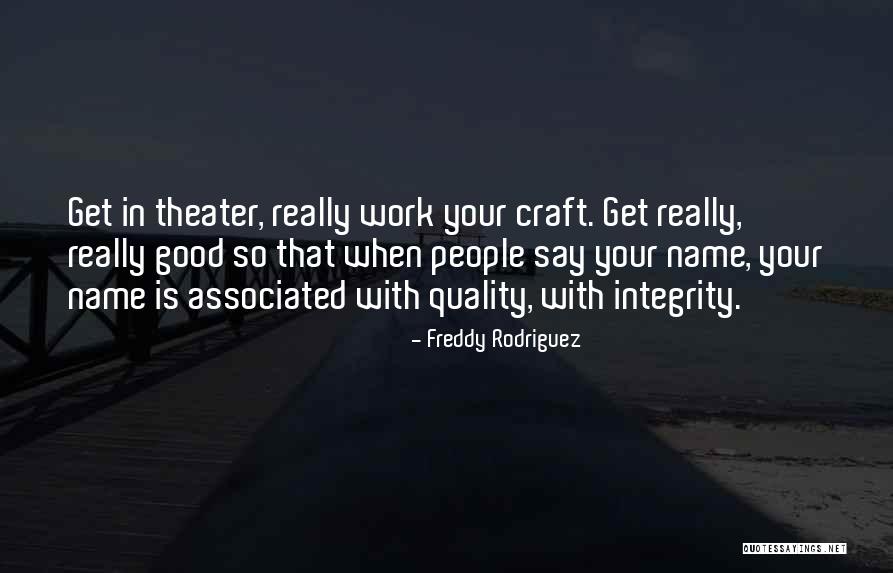 Freddy Quotes By Freddy Rodriguez Freddy Quotes By Freddy Rodriguez
