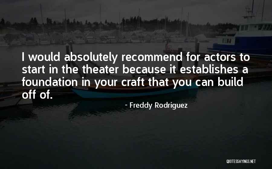 Freddy Rodriguez Quotes 1133990 Freddy Rodriguez Quotes 1133990